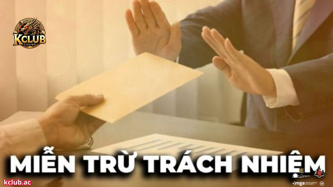 Nội dung chi tiết miễn trừ trách nhiệm Kclub 