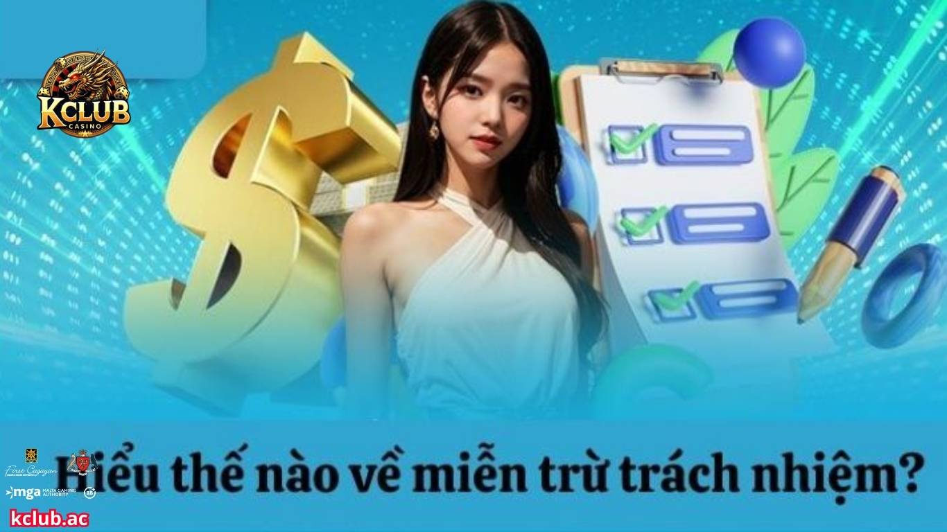 Miễn trừ trách nhiệm Kclub là gì?